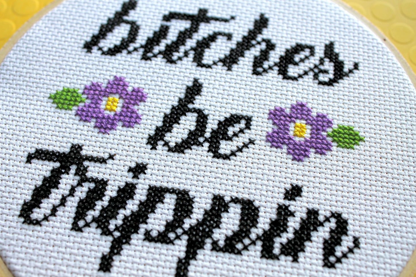 B*tches Be Trippin Counted Cross Stitch DIY KIT Intermediate