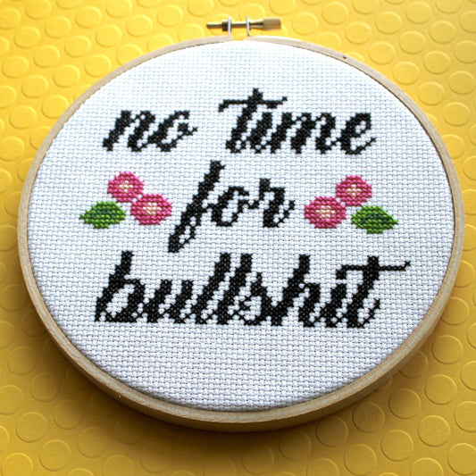No Time For Bullsh*t Counted Cross Stitch DIY KIT Intermediate
